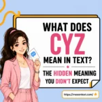 what does cyz mean in text