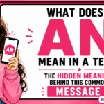 AN in a text usually refers to the regular English word "an." However, depending on the context, it can also represent initials, usernames, nicknames, or shorthand used in specific conversations.