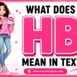 HB in text commonly means “Happy Birthday.” It is a casual abbreviation used in texts, social-media comments, DMs, and birthday posts to wish someone well.