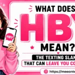 HBY means “How About You?” It is a casual texting abbreviation used to ask the same question back to someone. For example, “I’m good, HBY?” means “I’m good, how about you?”.
