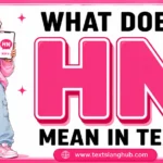 HN can mean “Hell No” in casual texting, especially when someone strongly rejects an idea. However, HN has other possible meanings, so context is important.