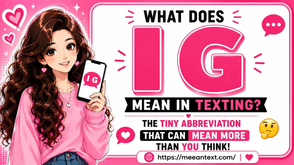 IG usually means “I guess” or “Instagram” in texting. “IG” means “I guess” when expressing uncertainty, while “IG” means Instagram when discussing social media.