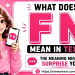 FN can mean “for now” in casual texting, but its meaning depends on context. It may also mean first name, Friday night, or Fortnite in specific situations.